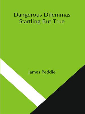cover image of Dangerous Dilemmas Startling But True